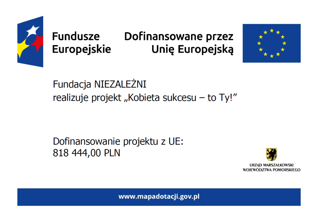 Zdjęcie: Informacja dot. projektu Fundacji Niezależni „Kobieta sukcesu - to TY!” nr FEPM.05.04-IZ.00-0045/25